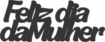 imagem do arquivo vetor para download Recorte  Feliz Dia da Mulher  MDF 3mm 